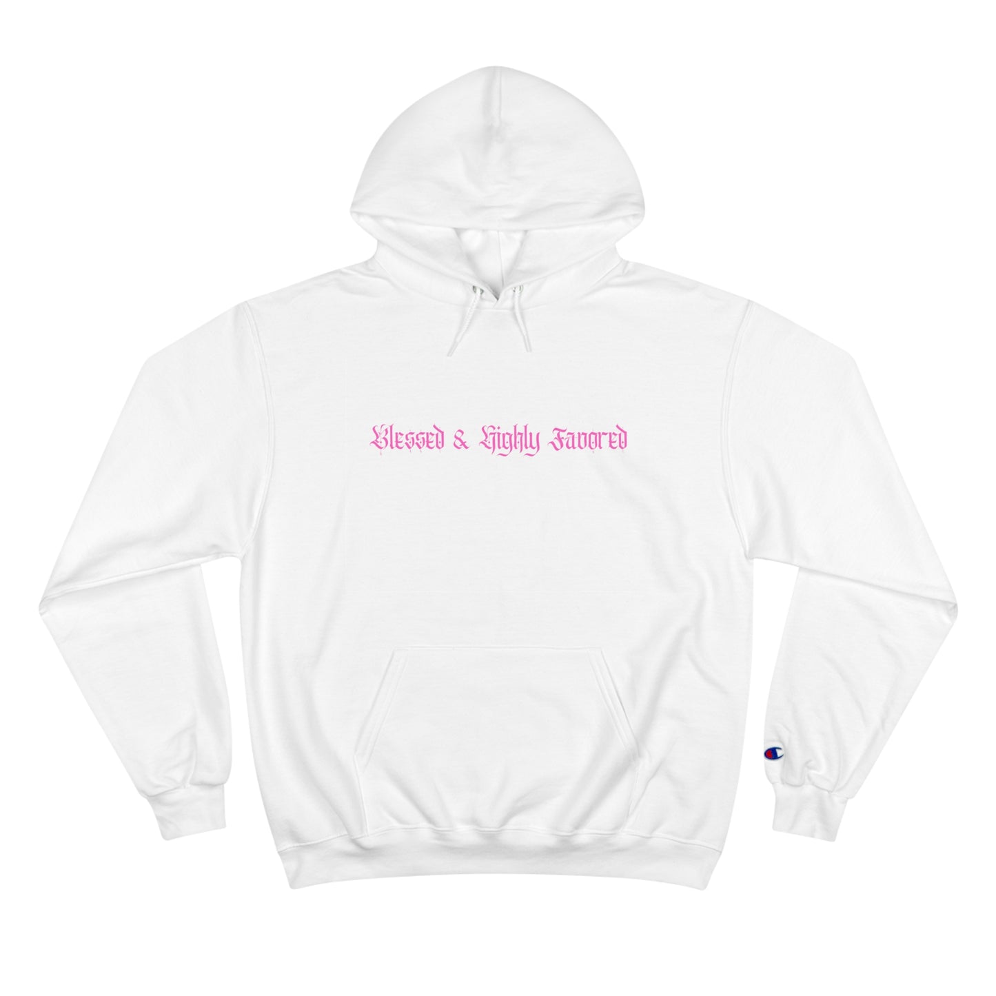 Blessed & Highly Favored Champion Hoodie Hot Pink Font